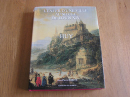 L'ENFER D'UNE VILLE AU SIECLE LOUIS XIV Huy Namur Régionalisme Meuse  Devotion St Roch Peste Industrie Architecture - België