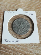 Monnaie De Nécessité : Toulouse : 25 Centimes 1922-1933 Aluminium  En L Etat Sur Les Photos - Monétaires / De Nécessité