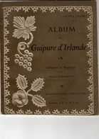 Premier Volume - Album De Guipure D'Irlande Par Madame Hardouin - Manufacture Parisienne Des Cotons L.V & M.F.A - Punto Croce
