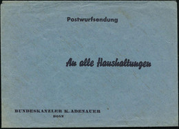 Bonn 1953 Blauer Umschlag: Postwurfsendung "An Alle Haushaltungen BUNDESKANZLER K. ADENAUER BONN" + Inhalt: Wahl-Propaga - Otros & Sin Clasificación