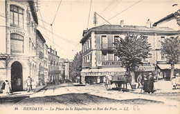 64-HENDAYE- LA PLACE DE LA REPUBLIQUE ET RUE DU PORT - Hendaye