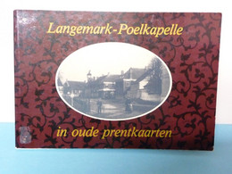 ***  LANGEMARK - POELKAPELLE ***   -   In Oude Prentkaarten  -  1984 - Langemark-Poelkapelle