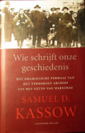 Wie Schrijft Onze Geschiedenis? .. Het Verborgen Archief ... Getto Warschau - Jodenvervolging - WO2 - S. Kaskow - 2009 - Guerre 1939-45