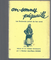 (sam So)  On Sommes Pequaille, Les Boulonnais Parlent De Leur Sante DICKES Jean-Pierre Rare Dédicace De L'auteur - Picardie - Nord-Pas-de-Calais