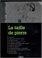 LA TAILLE DE PIERRE GUIDE PRATIQUE 2014 EDITIONS EYROLLES - Do-it-yourself / Technical
