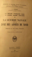 La Guerre Navale Dans La Zone Des Armées Du Nord - Marine Française Dans La Grande Guerre 1914-1918 - Par A. Thomazi - Barcos