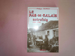 Philippe Decroix, Le Pas-de-Calais Autrefois 1900-1930, 144 Pages, Ed. Horvath 1992, Très Nombreuses Illustrations NB - Picardie - Nord-Pas-de-Calais