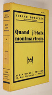 B0897	[Boek] Quand J’étais Montmartrois / Roland Dorgelès. - 38e Mille. - Paris : Albin Michel, 1936 - 1901-1940