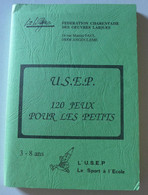 U.S.E.P. 120 Jeux Pour Les Petits ( 3 - 8 Ans ) / éd. U.S.E.P. - Coll. "Le Sport à L'école" - 0-6 Años