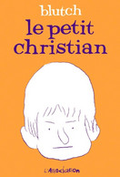 Blutch Le Petit Christian  Album BD De L'Association 1999 - Autres & Non Classés