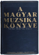 A Magyar Muzsika Könyve. Szerk.: Dr. Molnár Imre. Bp., 1936, Merkantil-ny. Fekete-fehér Fotókkal. Kiadói Aranyozott Egés - Other & Unclassified