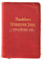 Karl Baedeker: Südbayern, Tirol, Und Salzburg. Ober-, Und Nieder-Österreich, Steiermark, Kärnten Und Krain. Leipzig, 191 - Non Classés