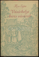 Kiss Lajos: Vásárhelyi Híres Vásárok. Szeged, 1956, Tiszatáji Magvető. Kiadói Félvászon-kötés, Kiadói Papír Védőborítóba - Non Classés