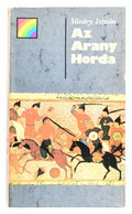 Vásáry István: Az Arany Horda. Bp.,1986, Kossuth. Kiadói Papírkötés.   A Szerző, Vásáry István (1945-) által Dienes Istv - Non Classés