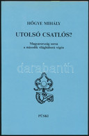 Hőgye Mihály: Utolsó Csatlós? Magyarország Sorsa A Második Világháború Végén. Bp., 1989, Püski. Második Kiadás. Kiadói P - Non Classés