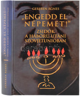 Gereben Ágnes: ,,Engedd El Népemet!" Zsidók A Háború Utáni Szovjetunióban. Bp., 2000, Athenaeum. Kiadói Kartonált Papírk - Unclassified