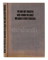 1939-1945. We Have Not Forgotten=Nous N'avons Pas Oublié.= Wir Haben Es Nicht Vergessen. Warszawa, 1962, Polonia Publish - Unclassified