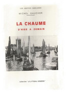 Régionalisme , Vendée , LA CHAUME D'hier à Demain ,M. Gaucher,44 Pages, 1982 , Frais Fr 3.95 E - Pays De Loire