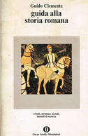 G. CLEMENTE - GUIDA ALLA STORIA ROMANA - 1977 OSCAR MONDADORI - Historia, Filosofía Y Geografía