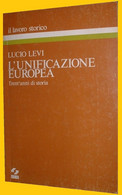 LEVI LUCIO : L'UNIFICAZIONE EUROPEA 30 ANNI DI STORIA - SEI 1979 - Historia, Filosofía Y Geografía
