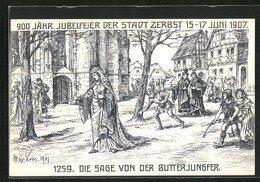 Künstler-AK Zerbst, 900 Jähr. Jubelfeier 1907, Die Sage Von Der Butterjungfer - Zerbst