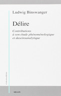 Ludwig Binswanger Délire Analyse Phénoménologique Des Manifestations De L'expérience Délirante - Psicología/Filosofía