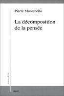 La Décomposition De La Pensée De Pierre Montebello Dualité Et Empirisme Transcendantal Chez Maine De Biran - Psychology/Philosophy