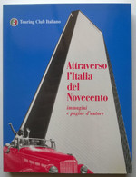 Attraverso L'Italia Del Novecento - Immagini E Pagine D’Autore 1999 (TCI) - Toerisme, Reizen