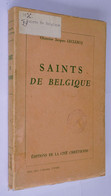 B0951	[Boek] Saints De Belgique / Jacques Leclercq. - Bruxelles Editions De La Cité Chrétienne 1942 [Belgische Heiligen - Bélgica
