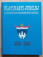 Platinasti Jubilej Zagrebačkog Nogometnog Saveza 1919-1994 - Libros