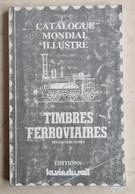 CATALOGUE MONDIAL ILLUSTRE CHEMIN DE FER - Timbres Ferroviaires. 1985 - Topics