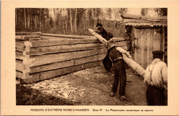 Missionnaires OBLATS  - Missions D'Extrême Nord Canadien - Série IV - Le Missionnaire Construisant Sa Maison - Sonstige & Ohne Zuordnung