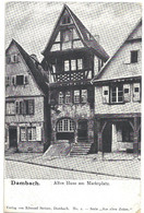 67 - DAMBACH - ALTES HAUS AM MARKTPLATZ écrite 1909 - Dambach-la-ville