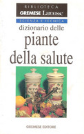 DIZIONARIO DELLE PIANTE DELLA SALUTE GREMESE 1989 - Geneeskunde, Biologie, Chemie