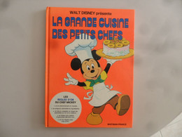 (Livre Enfant - Gastronomie) - Walt Disney Présente " La Grande Cuisine Des Petits Chefs " (15 Euros, Port Compris) - Disney