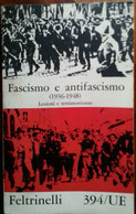 FASCISMO E ANTIFASCISMO LEZIONI E TESTIMONIANZE 1936-1948 FELTRINELLI 1976 - Guerra 1939-45