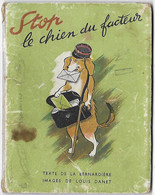 Petit Livre D' Enfant - STOP Le Chien Du Facteur - Texte La Bernardière - Images Louis Danet - 1945 - RARE - - Other & Unclassified