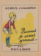 Album à Colorier Par Poulbot. Quand Je Serai Grand... - Altri