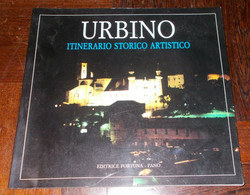 URBINO ITINERARIO STORICO ARTISTICO 1989 1°EDIZIONE EDITRICE FORTUNA - Arte, Architettura