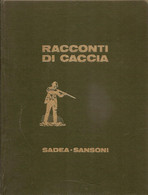 PIERO PIERONI - RACCONTI DI CACCIA - SADEA-SANSONI EDITORI 1967 - Jagen En Vissen