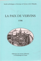 02- Vervins La Paix De Vervins 1598 De La Federation Des Societes D Histoire Et Archeologique De L Aisne - Picardie - Nord-Pas-de-Calais