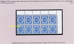 Ireland 1978 Postage Due 5p Unwatermarked Variety Frame Break Row 7/5 In A Corner Block Of 10 Mint Unmounted - Impuestos