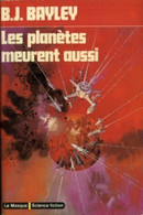 COLLECTION LE MASQUE / LES PLANETES MEURENT AUSSI / B.J. BAYLEY - Le Masque SF