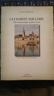 La Charité-sur-Loire, Cité Monastique Et Place Forte - Dr Jean-Paul Guillon - Bourgogne