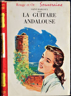Saint-Marcoux - La Guitare Andalouse - Bibliothèque Rouge Et Or  586 - (1959 ) . - Bibliotheque Rouge Et Or