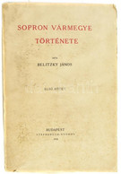 Belitzky János: Sopron Vármegye Története. I. Kötet. Bp., 1938, Stephaneum. 1015+9 P. Kissé Viseltes Papírkötésben, Térk - Unclassified