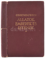 [Ossendowski, Ferdynand Antoni (1876-1945)]: Ossendowski: Állatok, Emberek és Istenek. Beasts Men And Gods. Ford.: Sajó  - Unclassified