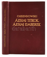 [Ossendowski, Ferdynand Antoni (1876-1945)]: Ossendowski: Ázsiai Titkok, ázsiai Emberek. Man And Mistery In Asia. Ford.: - Unclassified