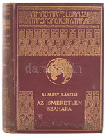 Almásy László: Az Ismeretlen Szahara. Magyar Földrajzi Társaság Könyvtára. Bp.,[1935], Franklin, 216 P.+32 (kétoldalas E - Unclassified