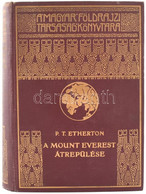 [Etherton, Percy Thomas (1879-1963)] P. T. Etherton: A Mount Everest átrepülése. Fordította: Cholnoky Béla. Magyar Földr - Unclassified